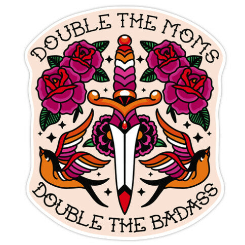 Double The Moms Double The Badass Sticker