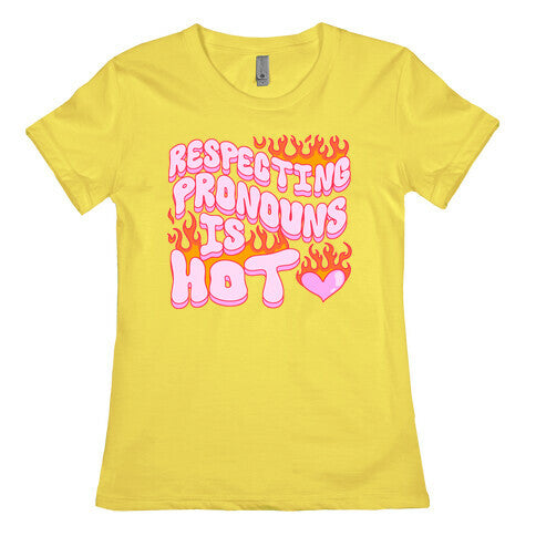 Respecting Pronouns Is Hot Womens Cotton Tee