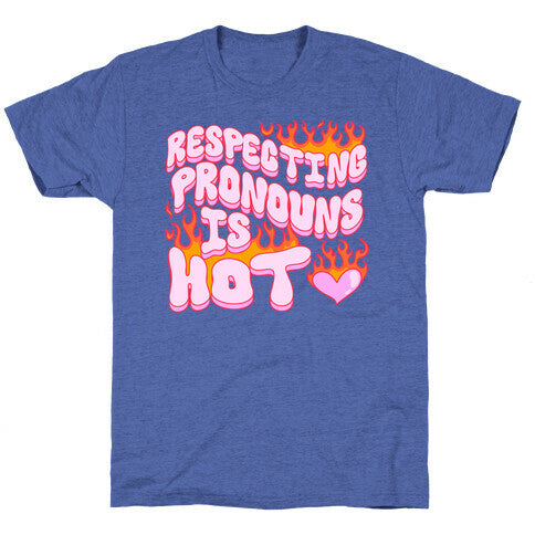 Respecting Pronouns Is Hot Unisex Triblend Tee