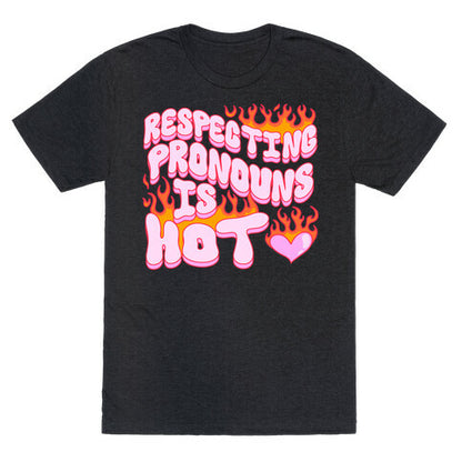 Respecting Pronouns Is Hot Unisex Triblend Tee