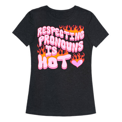 Respecting Pronouns Is Hot Women's Triblend Tee