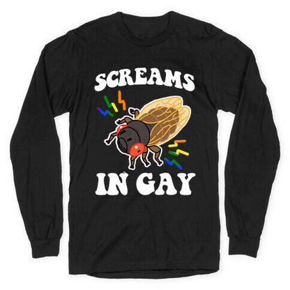 Screams in Gay Longsleeve Tee