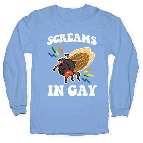 Screams in Gay Longsleeve Tee