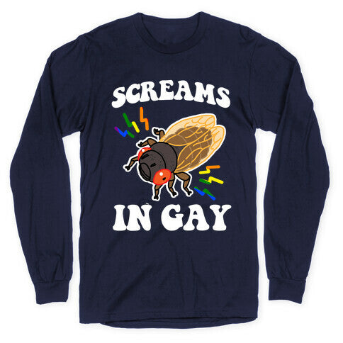 Screams in Gay Longsleeve Tee