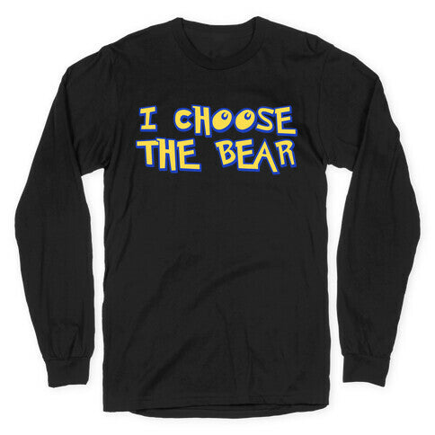 I Choose The Bear (90s Parody) Longsleeve Tee