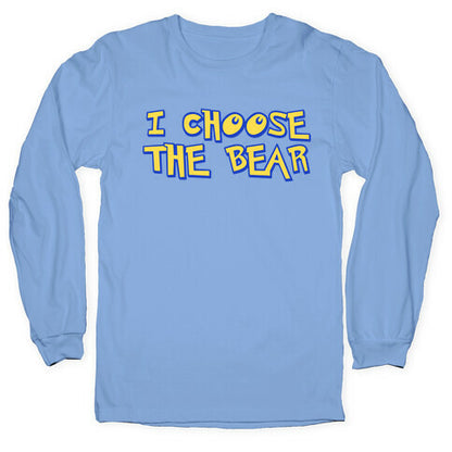 I Choose The Bear (90s Parody) Longsleeve Tee