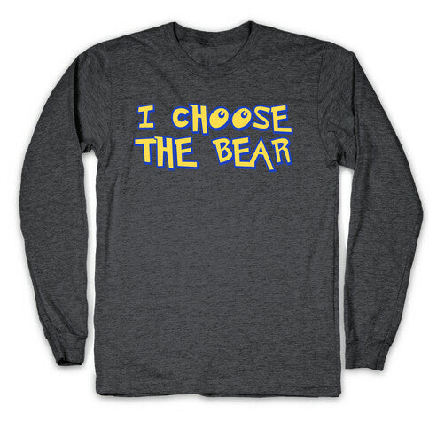 I Choose The Bear (90s Parody) Longsleeve Tee