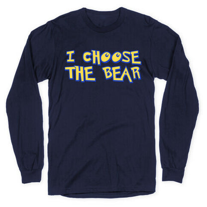 I Choose The Bear (90s Parody) Longsleeve Tee