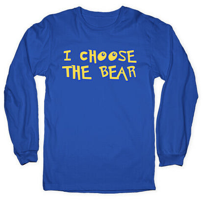 I Choose The Bear (90s Parody) Longsleeve Tee