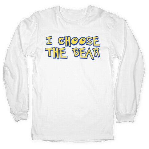 I Choose The Bear (90s Parody) Longsleeve Tee