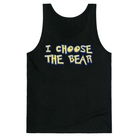 I Choose The Bear (90s Parody) Tank Top