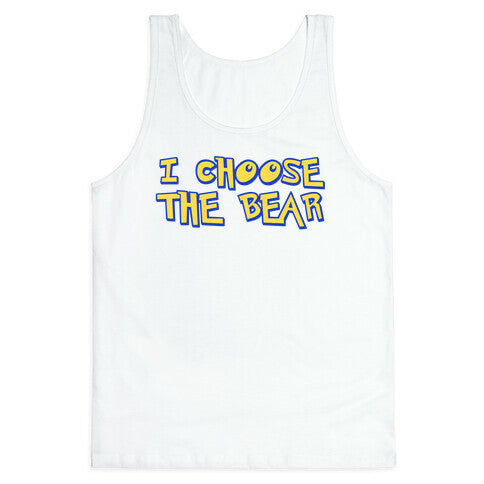 I Choose The Bear (90s Parody) Tank Top