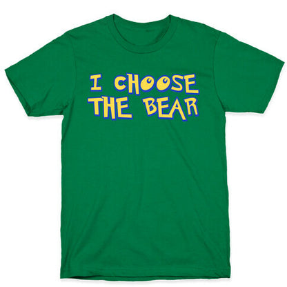 I Choose The Bear (90s Parody) T-Shirt