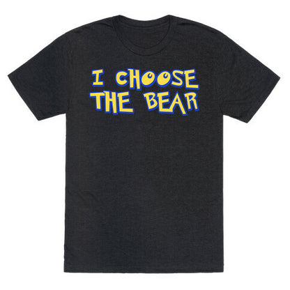 I Choose The Bear (90s Parody) Unisex Triblend Tee