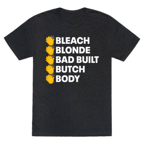Bleach Blonde Bad Built Butch Body Unisex Triblend Tee