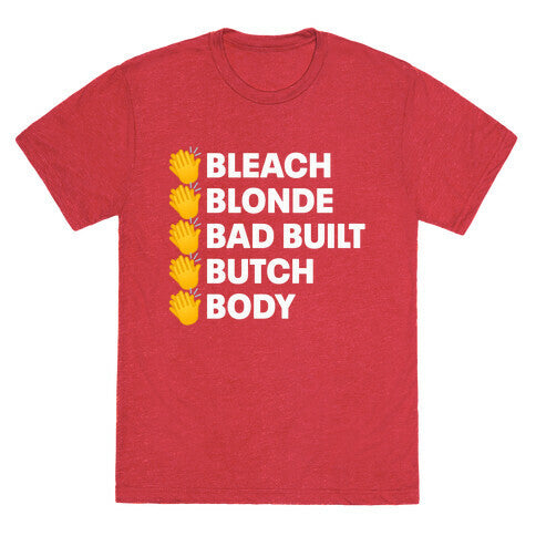 Bleach Blonde Bad Built Butch Body Unisex Triblend Tee