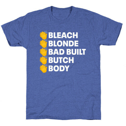 Bleach Blonde Bad Built Butch Body Unisex Triblend Tee