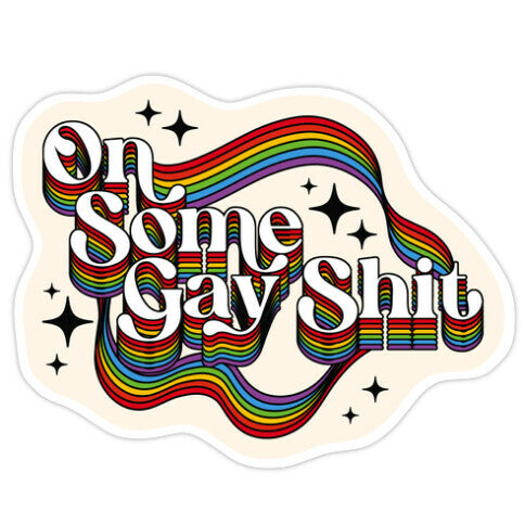 Colorful On Some Gay Shit Sticker