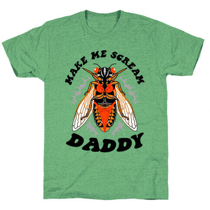 Make Me Scream Daddy Cicada  Unisex Triblend Tee