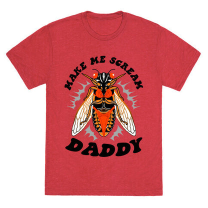 Make Me Scream Daddy Cicada  Unisex Triblend Tee