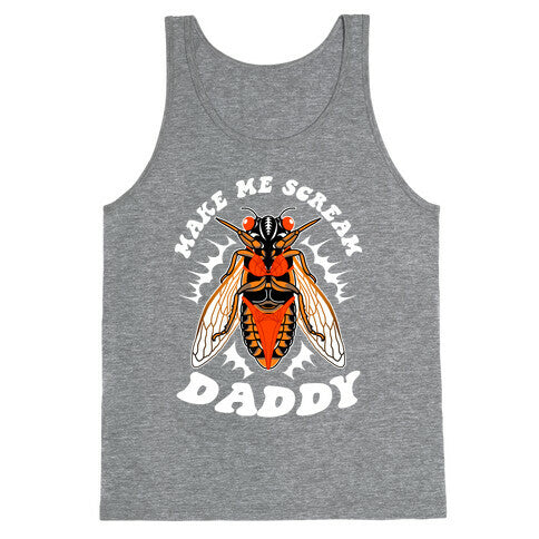 Make Me Scream Daddy Cicada  Tank Top