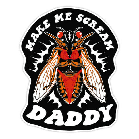Make Me Scream Daddy Cicada  Sticker