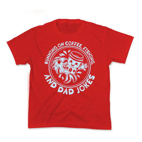 Running on Coffee, Fishing, and Dad Jokes Kids Tee