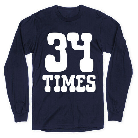 34 Times Trump Convicted Longsleeve Tee