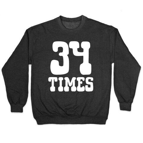 34 Times Trump Convicted Crewneck Sweatshirt