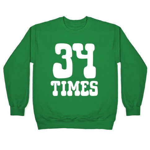 34 Times Trump Convicted Crewneck Sweatshirt