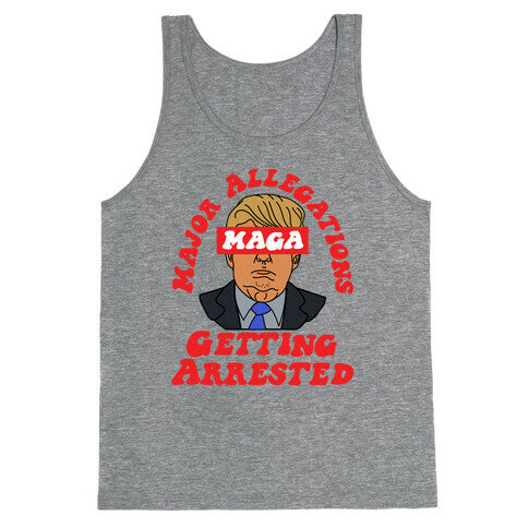 MAGA Major Allegations, Getting Arrested Tank Top