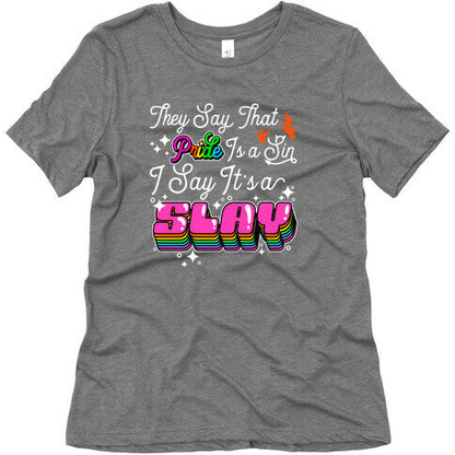 They Say Pride is A Sin I Say Its a Slay Womens Triblend Tee