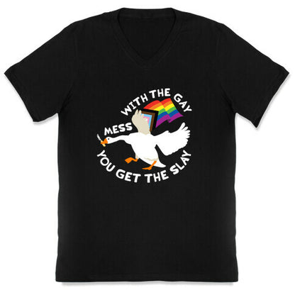 Mess With The Gay You Get The Slay Goose V-Neck