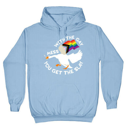 Mess With The Gay You Get The Slay Goose Hoodie