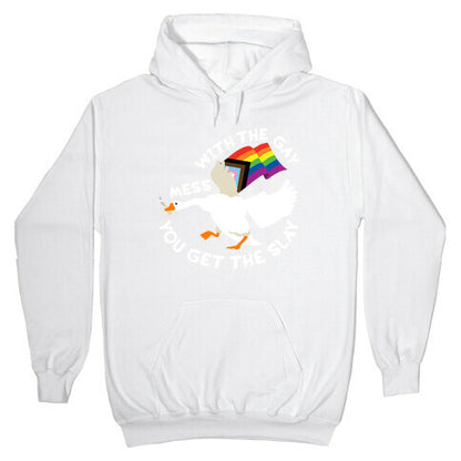 Mess With The Gay You Get The Slay Goose Hoodie