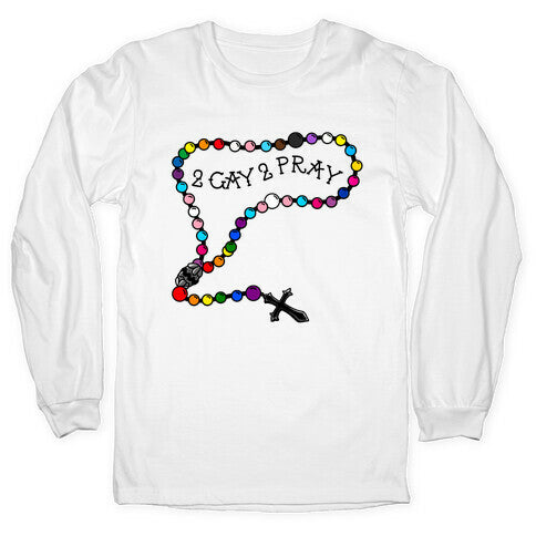 2 Gay 2 Pray Longsleeve Tee