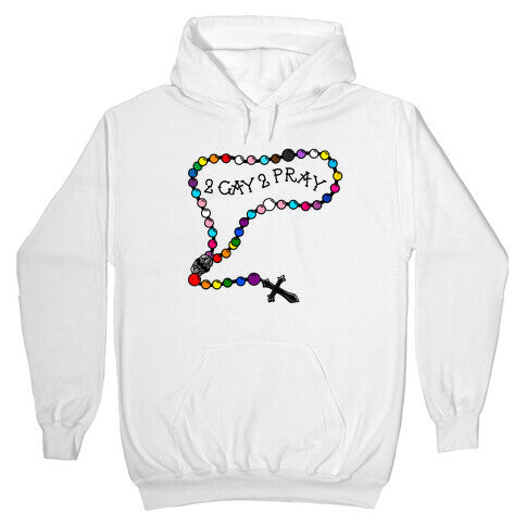 2 Gay 2 Pray Hoodie