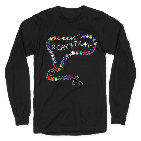 2 Gay 2 Pray Longsleeve Tee