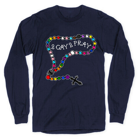 2 Gay 2 Pray Longsleeve Tee