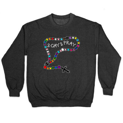 2 Gay 2 Pray Crewneck Sweatshirt