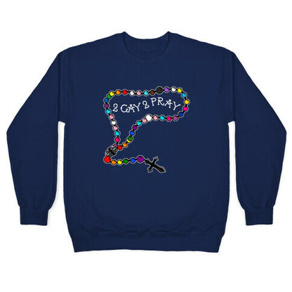 2 Gay 2 Pray Crewneck Sweatshirt