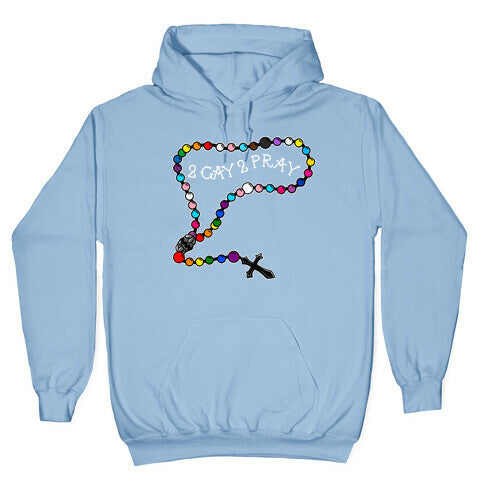 2 Gay 2 Pray Hoodie