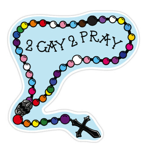 2 Gay 2 Pray Sticker