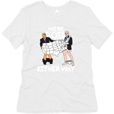 Were Fucked Either Way Womens Triblend Tee