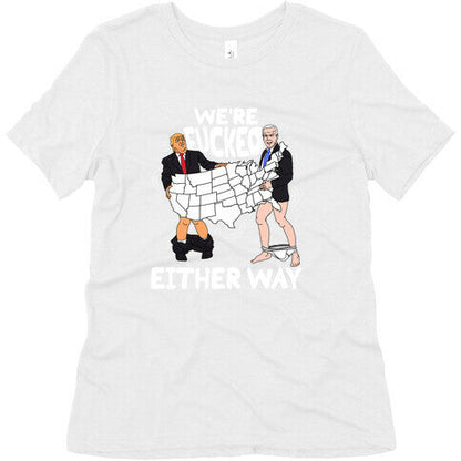 Were Fucked Either Way Womens Triblend Tee