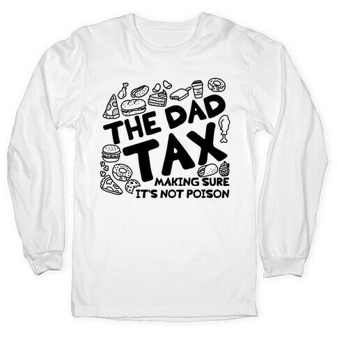 The Dad Tax Longsleeve Tee