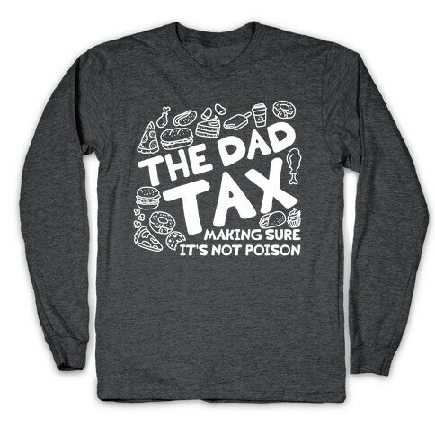 The Dad Tax Longsleeve Tee