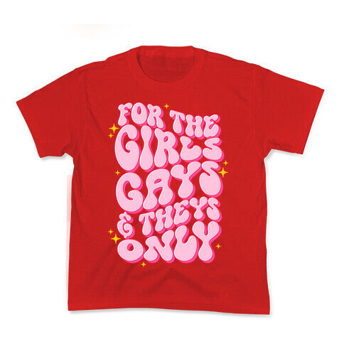 For The Girls, Gays, and Theys Only Kids Tee