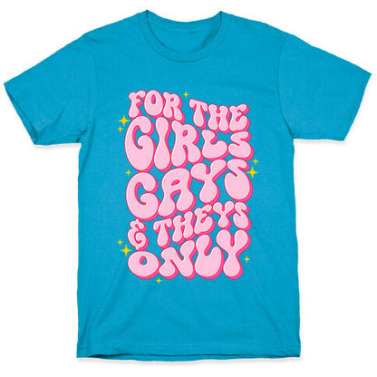 For The Girls, Gays, and Theys Only Unisex Triblend Tee