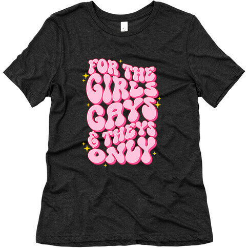 For The Girls, Gays, and Theys Only Womens Triblend Tee